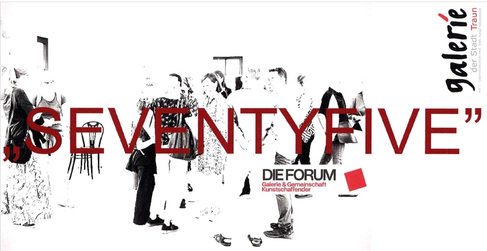 SEVENTYFIVE – 75 Jahre DIE FORUM&nbsp;Wels